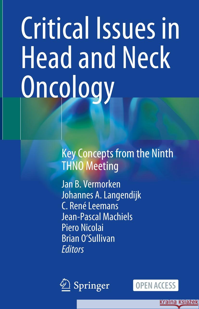 Critical Issues in Head and Neck Oncology: Key Concepts from the Ninth THNO Meeting Jan B. Vermorken, Johannes A. Langendijk, C. René Leemans 9783031845383 Springer International Publishing AG - książka