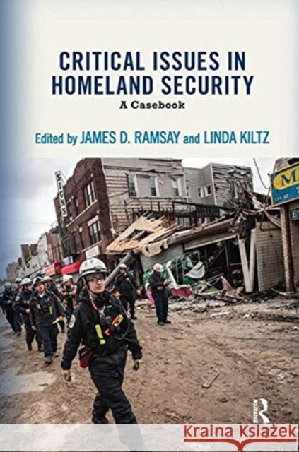 Critical Issues in Homeland Security: A Casebook Ramsay, James D. 9781138371460 Taylor and Francis - książka