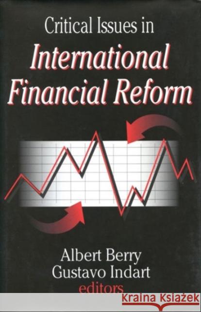 Critical Issues in International Financial Reform Albert Berry Gustavo Indart 9780765801777 Transaction Publishers - książka