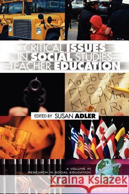 Critical Issues in Social Studies Teacher Education (PB) Adler, Susan a. 9781593110949 Information Age Publishing - książka