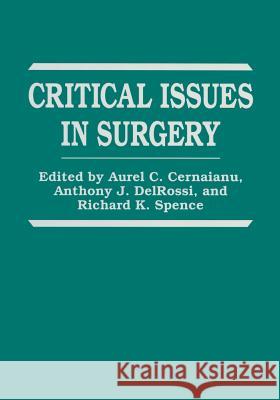 Critical Issues in Surgery A. C. Cernaianu A. J. Delrossi R. K. Spence 9781461357513 Springer - książka
