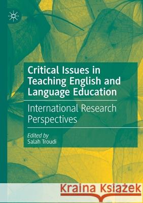 Critical Issues in Teaching English and Language Education: International Research Perspectives Troudi, Salah 9783030532994 Springer Nature Switzerland AG - książka