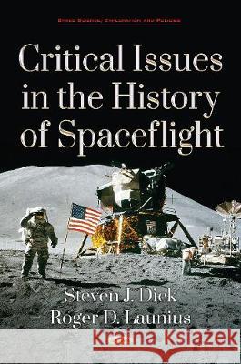 Critical Issues in the History of Spaceflight Steven J. Dick, Roger D. Launius 9781536136951 Nova Science Publishers Inc - książka