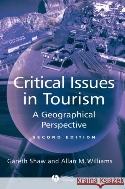 Critical Issues in Tourism 2e Shaw, Gareth 9780631224143 Blackwell Publishers - książka