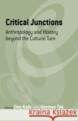 Critical Junctions: Anthropology and History Beyond the Cultural Turn Don Kalb Herman Tak  9781845450083 Berghahn Books - książka