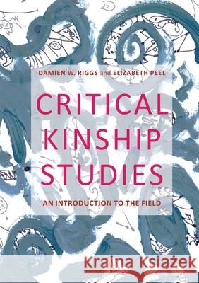 Critical Kinship Studies: An Introduction to the Field Riggs, Damien W. 9781349700516 Palgrave Macmillan - książka