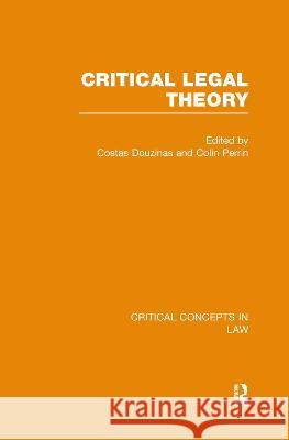 Critical Legal Theory: Critical Concepts in Law Professor Costas Douzinas (London School of Economics and Political Science) 9780415486743 Taylor & Francis Ltd - książka