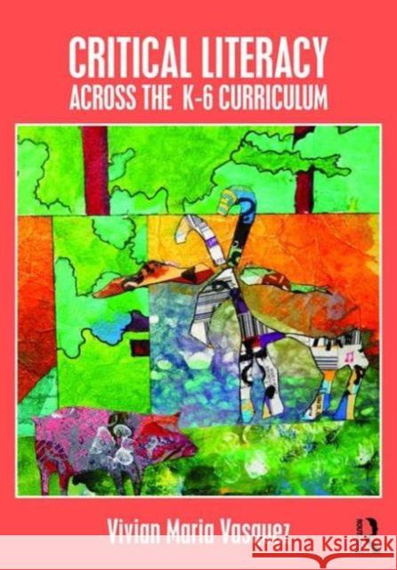 Critical Literacy Across the K-6 Curriculum Vivian Maria Vasquez 9781138188495 Routledge - książka