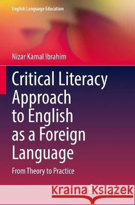 Critical Literacy Approach to English as a Foreign Language  Nizar Kamal Ibrahim 9783031041563 Springer International Publishing - książka