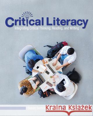 Critical Literacy: Integrating Critical Thinking, Reading, and Writing Susan Sommers Thurman William L. Gary 9781516525423 Cognella Academic Publishing - książka