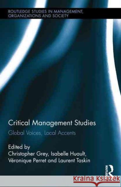 Critical Management Studies: Global Voices, Local Accents Christopher Grey Isabelle Huault Veronique Perret 9780415749497 Routledge - książka