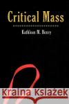 Critical Mass Kathleen M. Henry 9780595524129 iUniverse.com