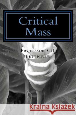 Critical Mass: Poems by Professor G.L. Pettigrew Prof G. L. Pettigre Dr Dawn Karima Pettigre 9781977682697 Createspace Independent Publishing Platform - książka