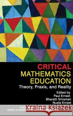 Critical Mathematics Education: Theory, Praxis, and Reality (HC) Ernest, Paul 9781681232607 Information Age Publishing - książka