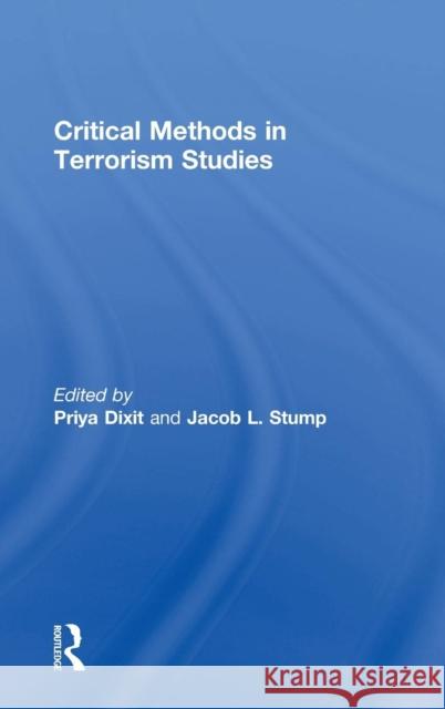 Critical Methods in Terrorism Studies Priya Dixit Jacob L. Stump 9781138018716 Routledge - książka