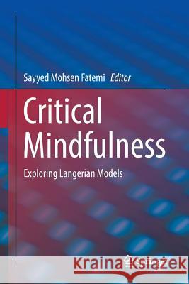 Critical Mindfulness: Exploring Langerian Models Fatemi, Sayyed Mohsen 9783319808840 Springer - książka