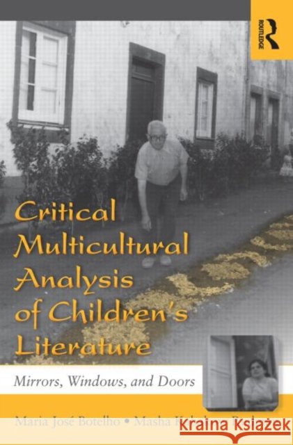 Critical Multicultural Analysis of Children's Literature: Mirrors, Windows, and Doors Botelho, Maria José 9780805837117 Routledge - książka
