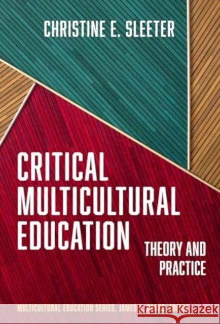 Critical Multicultural Education: Theory and Practice Christine E. Sleeter James a. Banks 9780807786291 Teachers College Press - książka