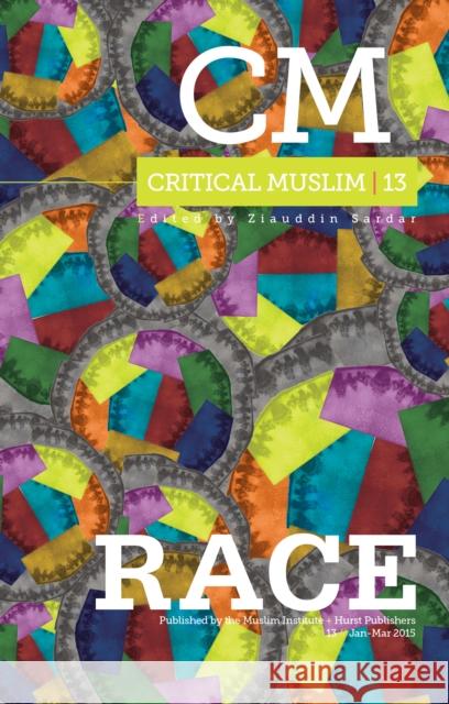 Critical Muslim 13: Race Ziauddin Sardar Robin Yassin-Kassab 9781849044899 Hurst - książka