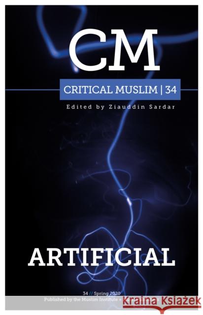 Critical Muslim 34: Artificial  9781787384057 C Hurst & Co Publishers Ltd - książka