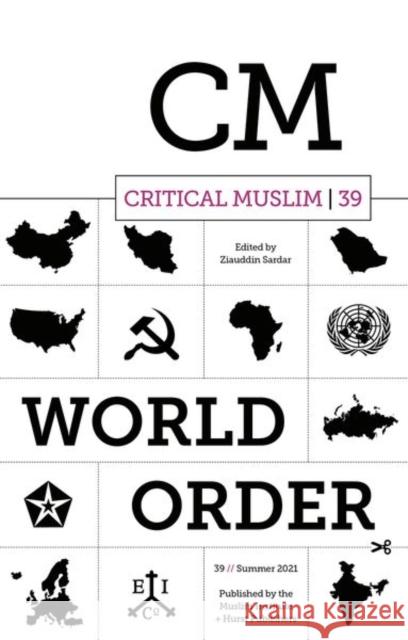 Critical Muslim 39: World Order Ziauddin Sardar 9781787385511 Hurst & Co. - książka