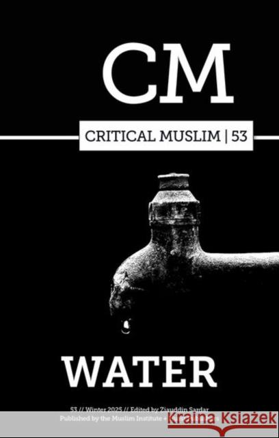 Critical Muslim 53: Water  9781805263067 C Hurst & Co Publishers Ltd - książka