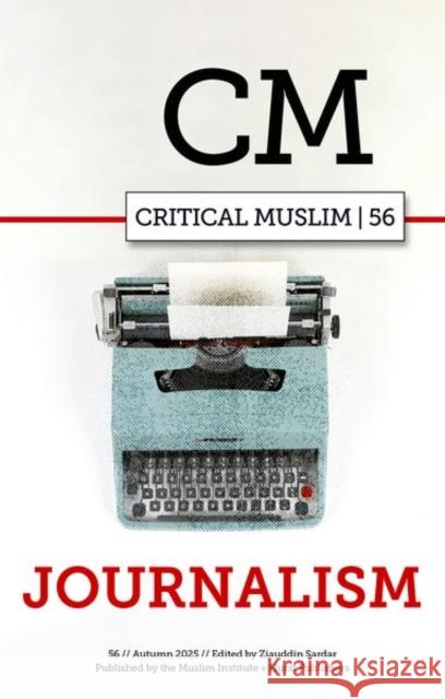 Critical Muslim 56: Journalism  9781805264361 C Hurst & Co Publishers Ltd - książka