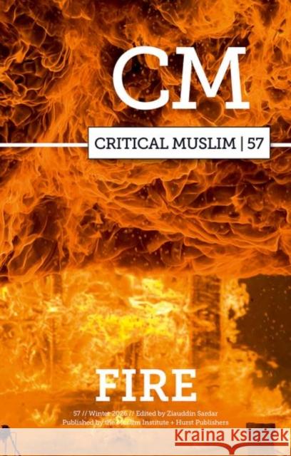 Critical Muslim 57: Fire  9781805265870 C Hurst & Co Publishers Ltd - książka