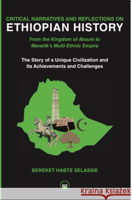 Critical Narratives and Reflections on Ethiopian History: From the Kingdom of Aksum to Menelik's Multi-Ethnic Empire The Story of a Unique Civilization and Its Achievements and Challenges Bereket Habte Selassie 9781569028452 Red Sea Press,U.S. - książka