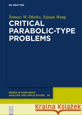 Critical Parabolic-Type Problems Tomasz W. Dłotko, Yejuan Wang 9783110597554 De Gruyter - książka