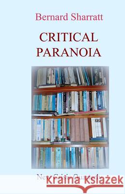 Critical Paranoia: From 'Lit.Crit.' to Digital Futures Sharratt, Bernard 9781910956083 New Crisis Quarterly - książka