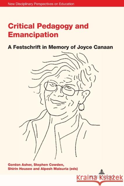 Critical Pedagogy and Emancipation: A Festschrift in Memory of Joyce Canaan Stephen Cowden Gordon Asher Shirin Housee 9781800796928 Peter Lang UK - książka