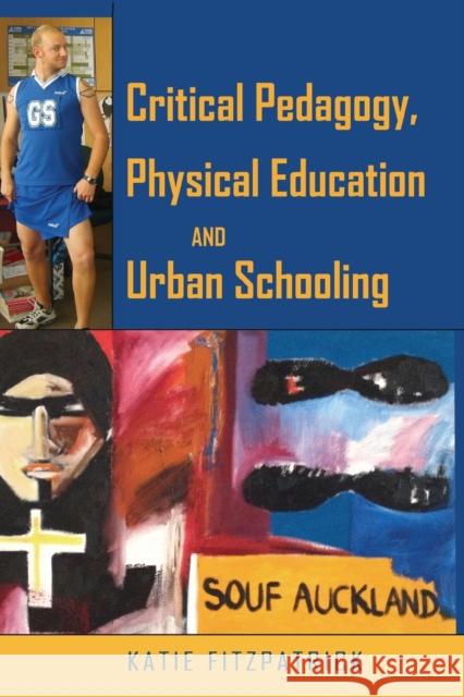 Critical Pedagogy, Physical Education and Urban Schooling Katie Fitzpatrick 9781433117404 Peter Lang Publishing Inc - książka