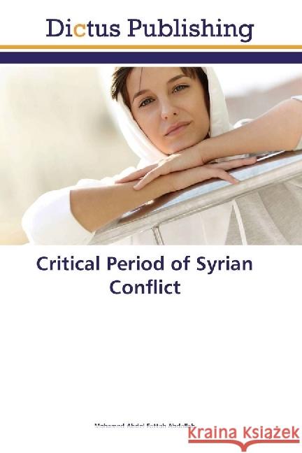 Critical Period of Syrian Conflict Abdel Fattah Abdallah, Mohamed 9783847389248 Dictus Publishing - książka