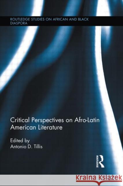 Critical Perspectives on Afro-Latin American Literature  9780415719773 Taylor & Francis Group - książka