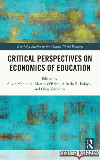 Critical Perspectives on Economics of Education Silvia Mendolia Martin O'Brien Alfredo Paloyo 9780367569860 Routledge - książka