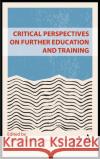 Critical Perspectives on Further Education and Training Jerry O'Neill 9781839989155 Anthem Press