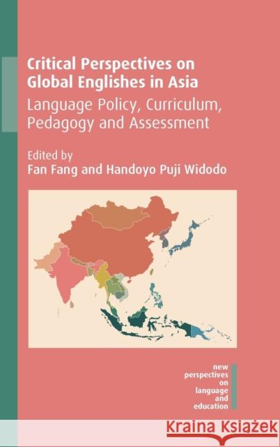 Critical Perspectives on Global Englishes in Asia: Language Policy, Curriculum, Pedagogy and Assessment Fan Fang Handoyo Puji Widodo 9781788924092 Multilingual Matters Limited - książka