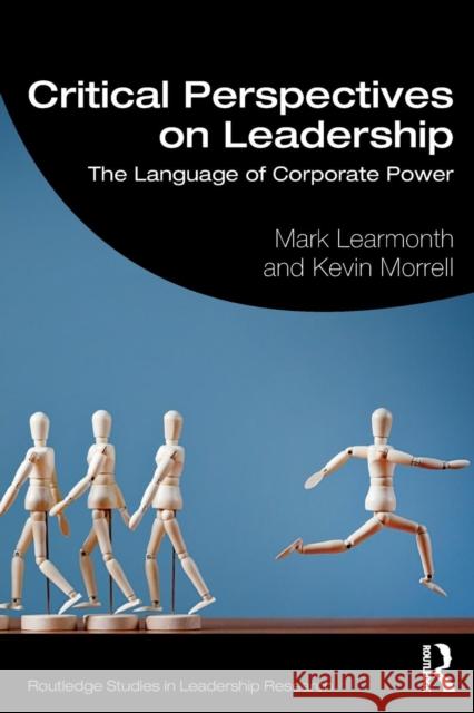 Critical Perspectives on Leadership: The Language of Corporate Power Mark Learmonth Kevin Morrell 9781138093997 Routledge - książka