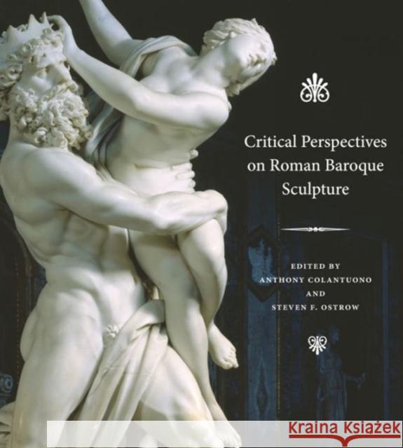 Critical Perspectives on Roman Baroque Sculpture Anthony Colantuono Steven F. Ostrow 9780271061726 Penn State University Press - książka