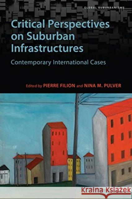 Critical Perspectives on Suburban Infrastructures: Contemporary International Cases Pierre Filion Nina M. Pulver 9781487504953 University of Toronto Press - książka