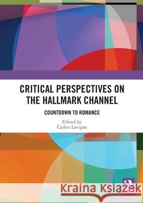 Critical Perspectives on the Hallmark Channel: Countdown to Romance Carlen LaVigne 9781032487304 Routledge - książka