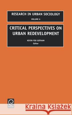 Critical Perspectives on Urban Redevelopment Fox Gotham Kevi K. Fox Gotham Kevin Fo 9780762305414 JAI Press - książka