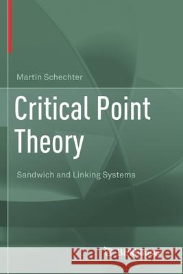 Critical Point Theory: Sandwich and Linking Systems Martin Schechter 9783030456054 Birkhauser - książka