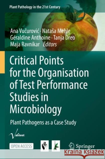 Critical Points for the Organisation of Test Performance Studies in Microbiology: Plant Pathogens as a Case Study Vučurovic, Ana 9783030998134 Springer International Publishing - książka