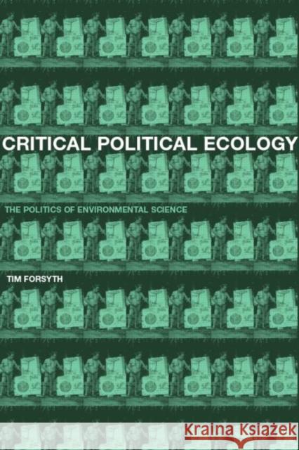 Critical Political Ecology: The Politics of Environmental Science Forsyth, Timothy 9780415185639 Routledge - książka
