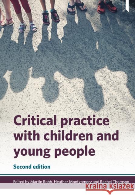 Critical Practice with Children and Young People Rachel Thomson Marti Heather Montgomery (Editor) 9781447352822 Policy Press - książka