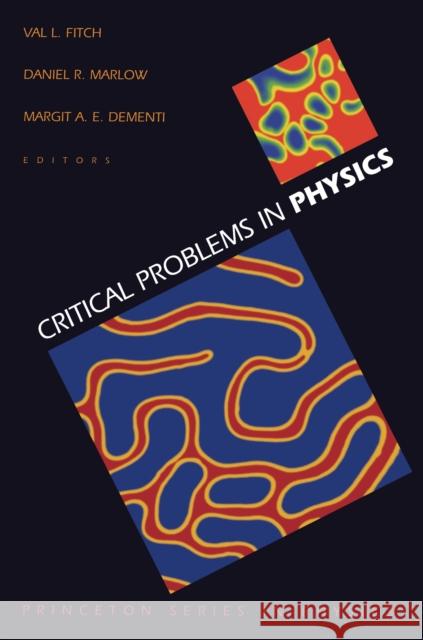 Critical Problems in Physics Val L. Fitch Margit Ann Elisabeth Dementi Daniel R. Marlow 9780691057842 Princeton University Press - książka