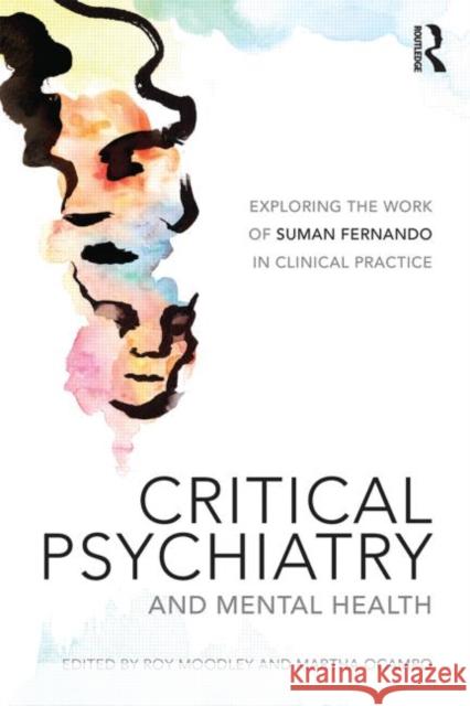 Critical Psychiatry and Mental Health: Exploring the work of Suman Fernando in clinical practice Moodley, Roy 9781138016583 Taylor & Francis - książka