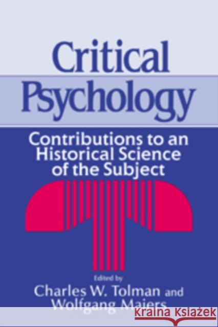 Critical Psychology: Contributions to an Historical Science of the Subject Tolman, Charles W. 9780521393447 CAMBRIDGE UNIVERSITY PRESS - książka